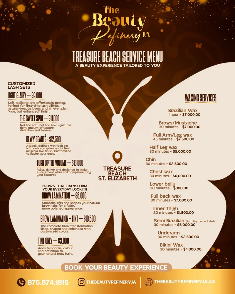 The Beauty Refinery JA's Treasure Beach Service Menu, A Beauty Experience Tailored to You, on a cream butterfly over a dark brown and gold background. Customized lash sets: Light & Airy $9,000, The Sweet Spot $11,000, Dewy Beauté $12,500 and Turn Up the Volume $13,000, each with a short description. Brows that transform your everyday look: Brow Lamination $8,000, Brow Lamination + Tint $10,500 and Tint Only $3,000. Waxing services with times and prices, from Brazilian Wax, 1 hour, $7,000.00 to Bikini Wax, 30 minutes, $4,000.00. Treasure Beach, St. Elizabeth. Book your beauty experience: 876.874.1815, Instagram thebeautyrefineryja.